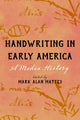 Book cover of: Handwriting in Early America. By: Mark Alan Mattes