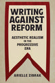 Book cover of: Writing Against Reform. By: Arielle Zibrak