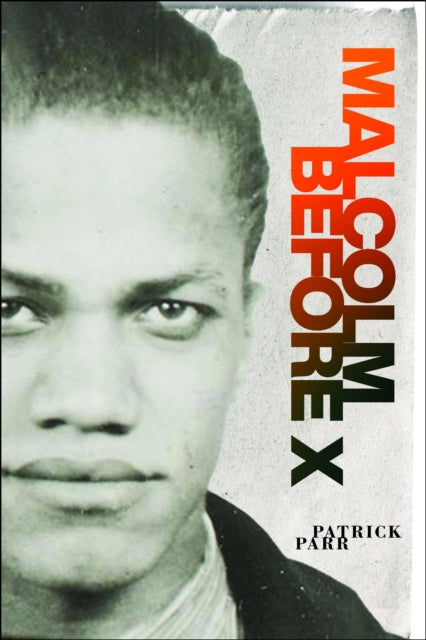 Book cover of: Malcolm Before X. By: Patrick Parr