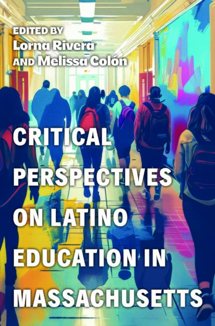 Book cover of: Critical Perspectives on Latino Education in Massachusetts. By: Lorna Rivera