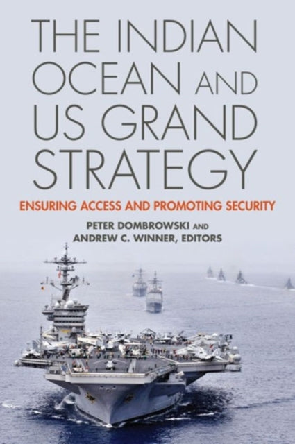 Book cover of: Indian Ocean and US Grand Strategy. By: Peter Dombrowski
