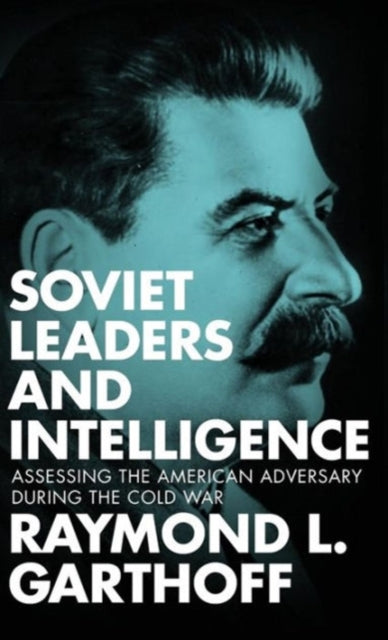 Book cover of: Soviet Leaders and Intelligence. By: Raymond L. Garthoff