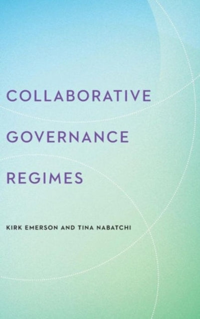 Book cover of: Collaborative Governance Regimes. By: Tina Nabatchi