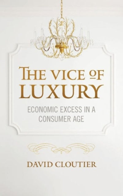 Book cover of: Vice of Luxury. By: David Cloutier