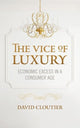 Book cover of: Vice of Luxury. By: David Cloutier