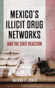 Book cover of: Mexico's Illicit Drug Networks and the State Reaction. By: Nathan P. Jones