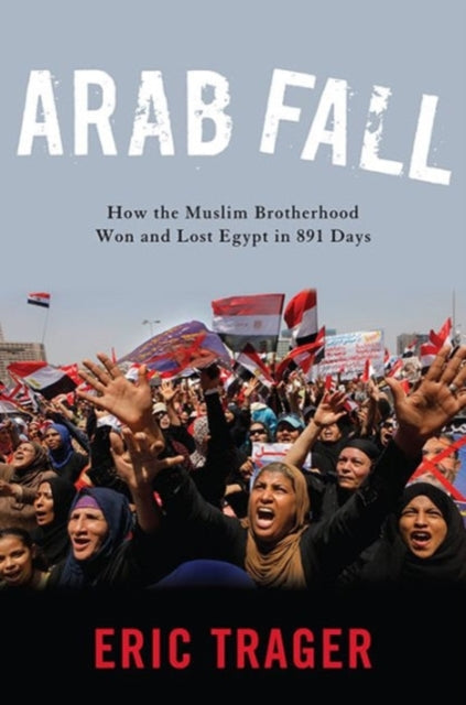 Book cover of: Arab Fall. By: Eric Trager