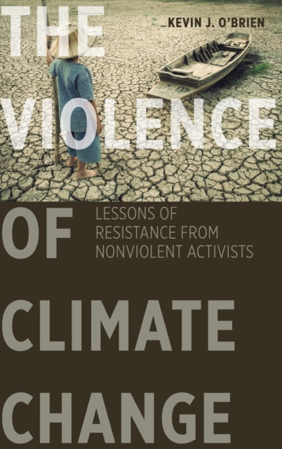 Book cover of: Violence of Climate Change. By: Kevin J. O'Brien