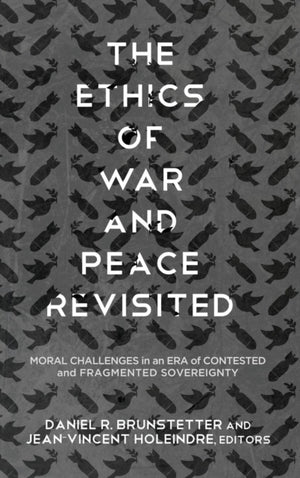 Ethics of War and Peace Revisited