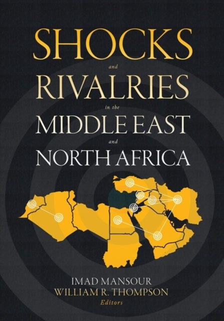 Book cover of: Shocks and Rivalries in the Middle East and North Africa. By: Imad Mansour