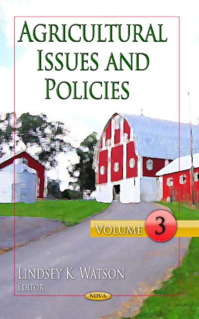 Book cover of: Agricultural Issues & Policies. By: Lindsey K. Watson