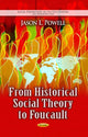 Book cover of: From Historical Social Theory to Foucault. By: Jason L. Powell