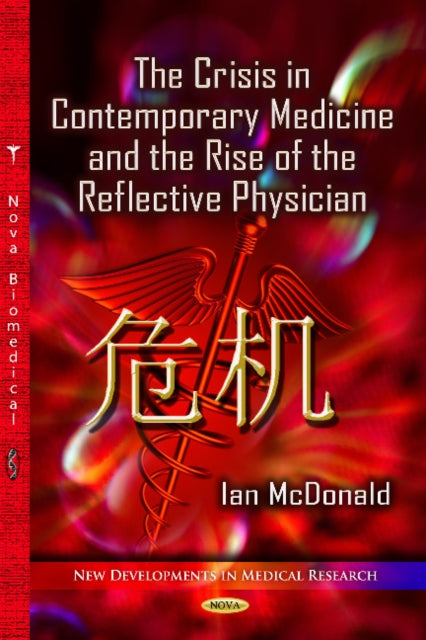 Book cover of: Crisis in Contemporary Medicine & the Rise of the Reflective Physician. By: Ian McDonald