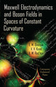 Book cover of: Maxwell Electrodynamics & Boson Fields in Spaces of Constant Curvature