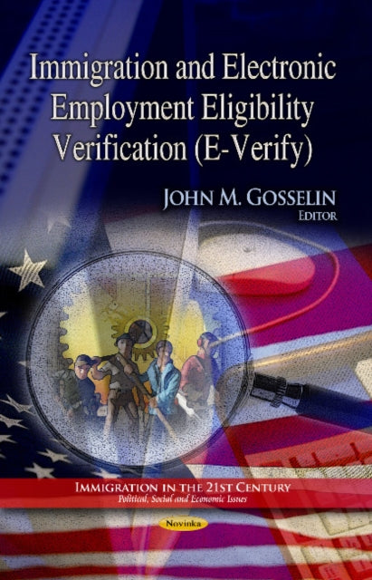 Book cover of: Immigration & Electronic Employment Eligibility Verification (E-Verify). By: John M. Gosselin