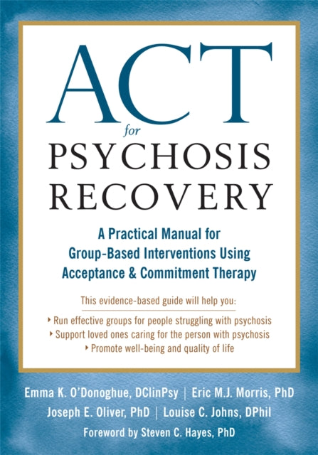 Book cover of: ACT for Psychosis Recovery. By: Emma K. O'Donoghue DClinPsy