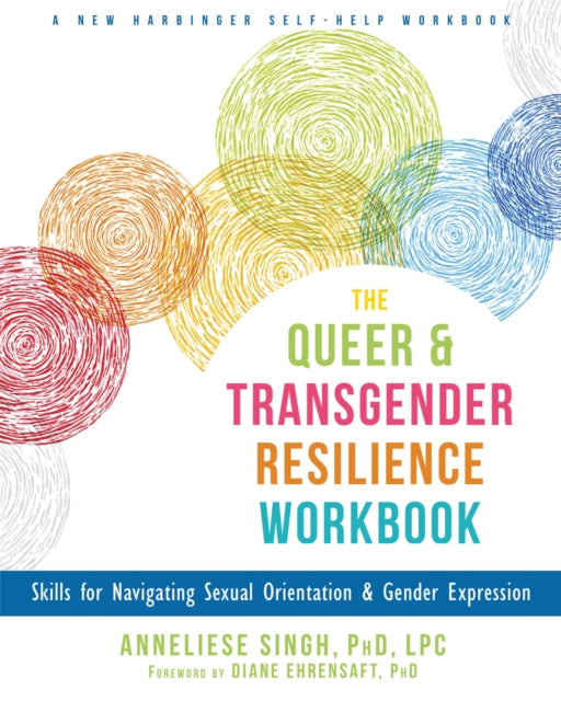Book cover of: Queer and Transgender Resilience Workbook. By: Anneliese A. Singh