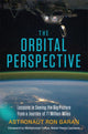Book cover of: Orbital Perspective: Lessons in Seeing the Big Picture from a Journey of 71 Million Miles. By: Garan, Ron Jr