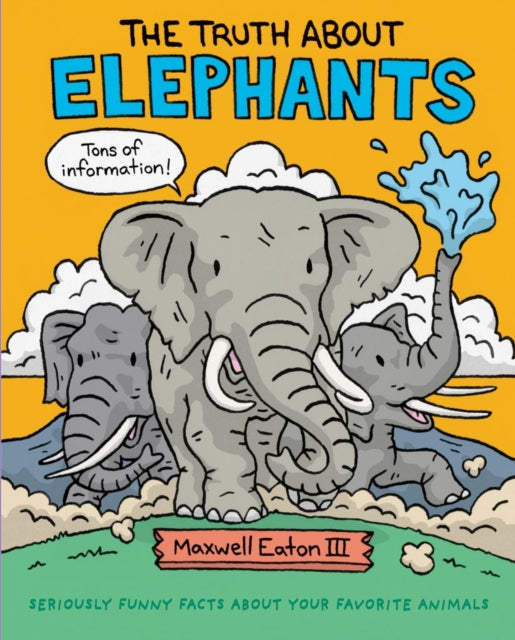 Book cover of: Truth About Elephants. By: Maxwell Eaton