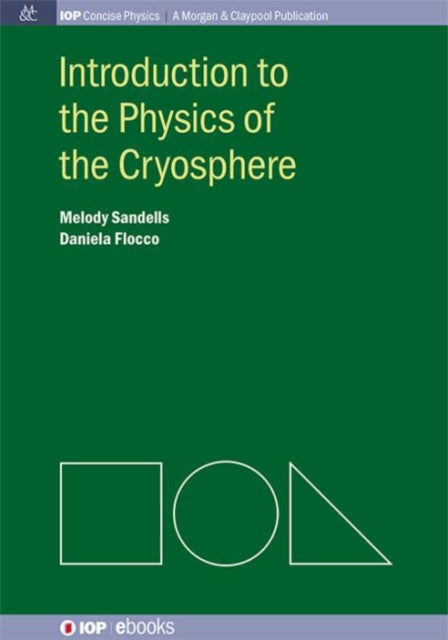 Book cover of: Introduction to the Physics of the Cryosphere. By: Melody Sandells