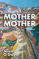 Book cover of: Mother Mother. By: Jessica O'Dwyer