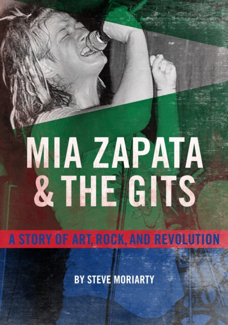 Book cover of: Mia Zapata and The Gits. By: Steve Moriarty