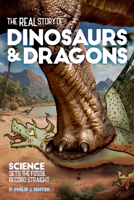 Book cover of: Real Story of Dinosaurs and Dragons. By: Philip J. Senter