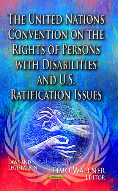 Book cover of: United Nations Convention on the Rights of Persons with Disabilities & U.S. Ratification Issues. By: Timo Wallner