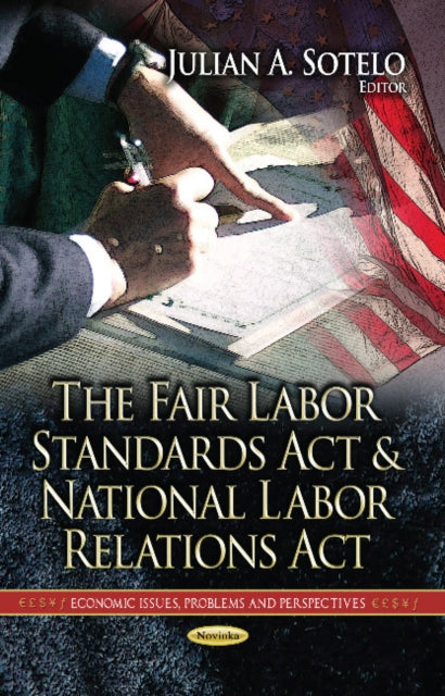 Book cover of: Fair Labor Standards Act & National Labor Relations Act. By: Julian A. Sotelo