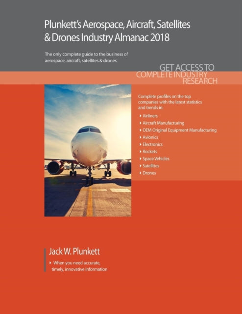 Book cover of: Plunkett's Aerospace, Aircraft, Satellites & Drones Industry Almanac 2018. By: Jack W. Plunkett