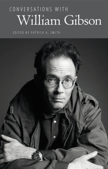 Book cover of: Conversations with William Gibson. By: Patrick A. Smith