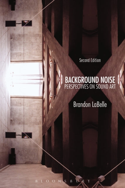 Book cover of: Background Noise, Second Edition. By: Brandon LaBelle