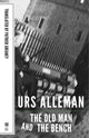 Book cover of: Old Man and the Bench – A Novel. By: Urs Allemann