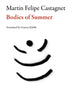 Book cover of: Bodies of Summer. By: Martin Felipe Castagnet