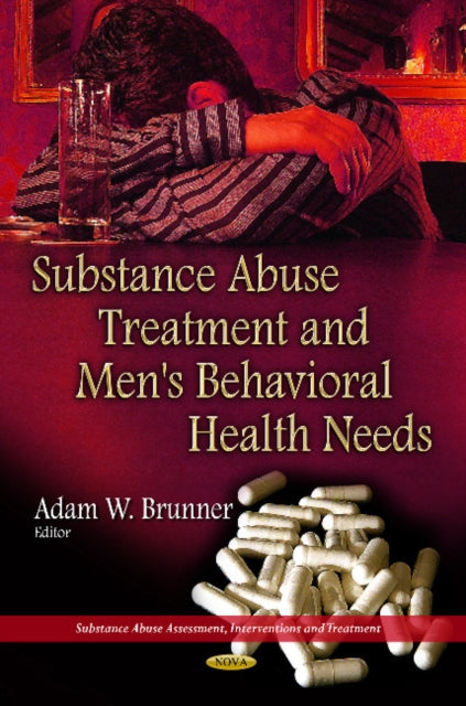 Book cover of: Substance Abuse Treatment & Men's Behavioral Health Needs. By: Adam W. Brunner