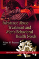 Book cover of: Substance Abuse Treatment & Men's Behavioral Health Needs. By: Adam W. Brunner