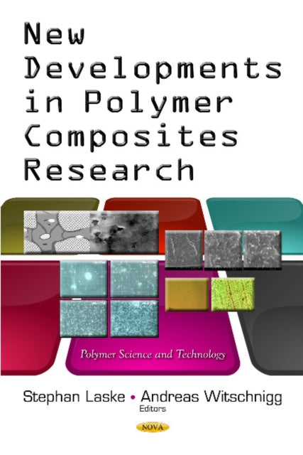 Book cover of: New Developments in Polymer Composites Research. By: Stephan Laske