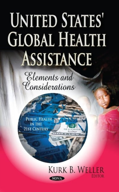 Book cover of: United States' Global Health Assistance. By: Kurk B. Weller