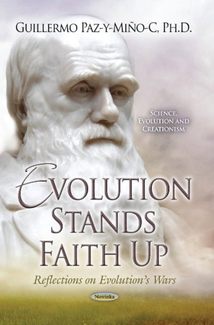 Book cover of: Evolution Stands Faith Up. By: Guillermo Paz y Miño C.