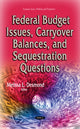 Book cover of: Federal Budget Issues, Carryover Balances & Sequestration Questions. By: Melissa L. Desmond