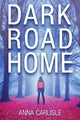 Book cover of: Dark Road Home. By: Carlisle, Anna (Teacher)