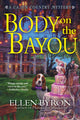 Book cover of: Body on the Bayou. By: Ellen Byron