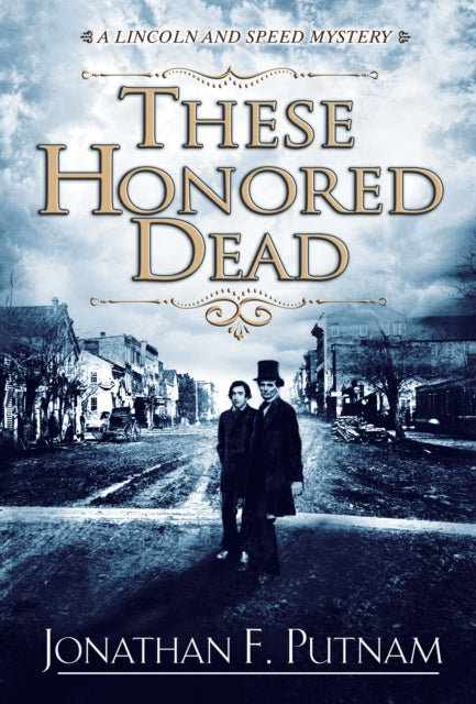 Book cover of: These Honored Dead. By: Jonathan F. Putnam
