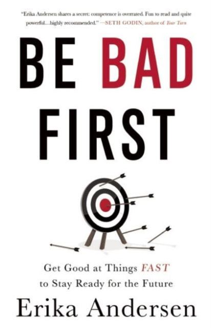 Book cover of: Be Bad First. By: Erika Andersen