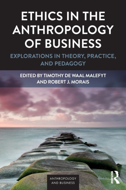 Book cover of: Ethics in the Anthropology of Business. By: Timothy De Waal Malefyt