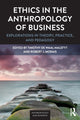 Book cover of: Ethics in the Anthropology of Business. By: Timothy De Waal Malefyt