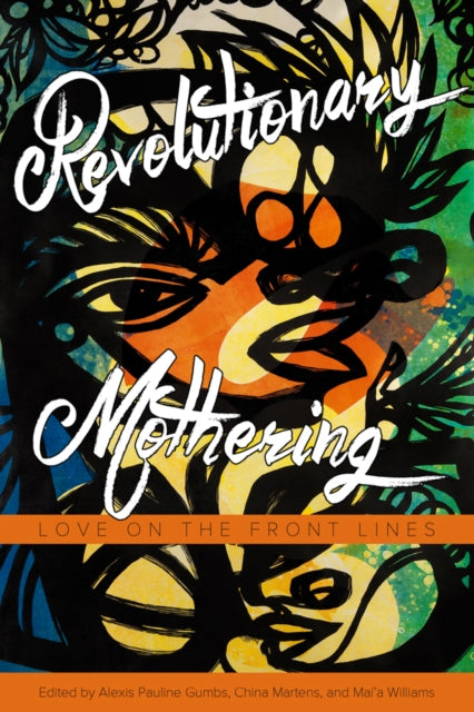 Book cover of: Revolutionary Mothering. By: Alexis Pauline Gumbs