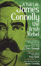 Book cover of: Full Life: James Connolly the Irish Rebel. By: Paul Buhle