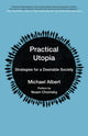 Book cover of: Practical Utopia. By: Michael Albert