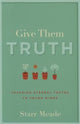 Book cover of: Give Them Truth. By: Starr Meade